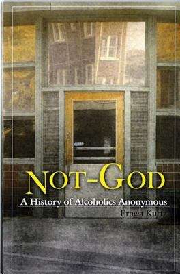 Book cover of Not God: A History of Alcoholics Anonymous