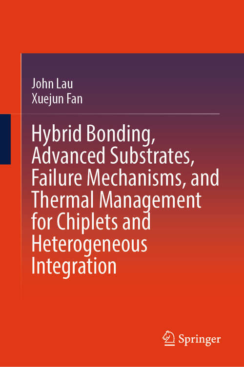 Book cover of Hybrid Bonding, Advanced Substrates, Failure Mechanisms, and Thermal Management for Chiplets and Heterogeneous Integration