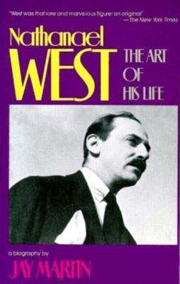 Nathanael West: The Art of His Life