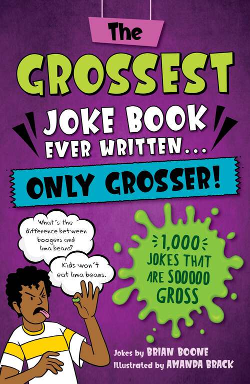 Book cover of The Grossest Joke Book Ever Written... Only Grosser!: 1,000 Jokes that Are Sooooo Gross