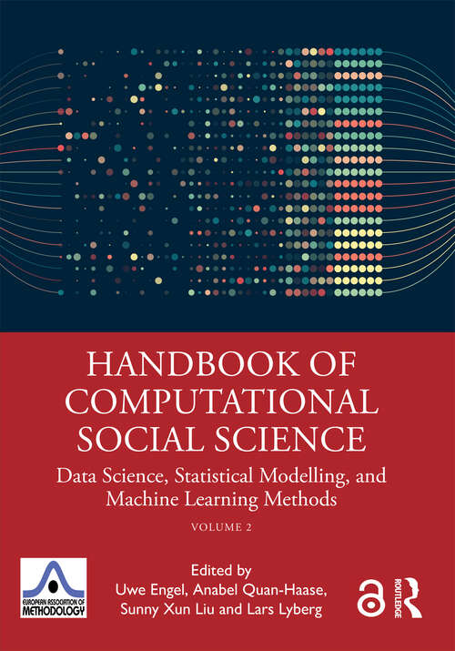 Handbook of Computational Social Science, Volume 2: Data Science, Statistical Modelling, and Machine Learning Methods (European Association of Methodology Series)