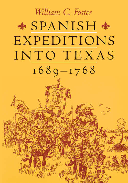 Book cover of Spanish Expeditions into Texas, 1689-1768