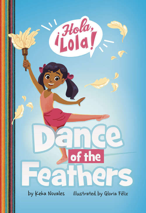 Book cover of Dance of the Feathers (¡hola, Lola! Ser.)