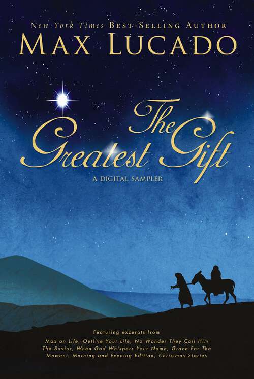 Book cover of The Greatest Gift - A Max Lucado Digital Sampler