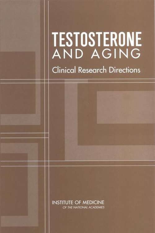 TESTOSTERONE AND AGING: Clinical Research Directions