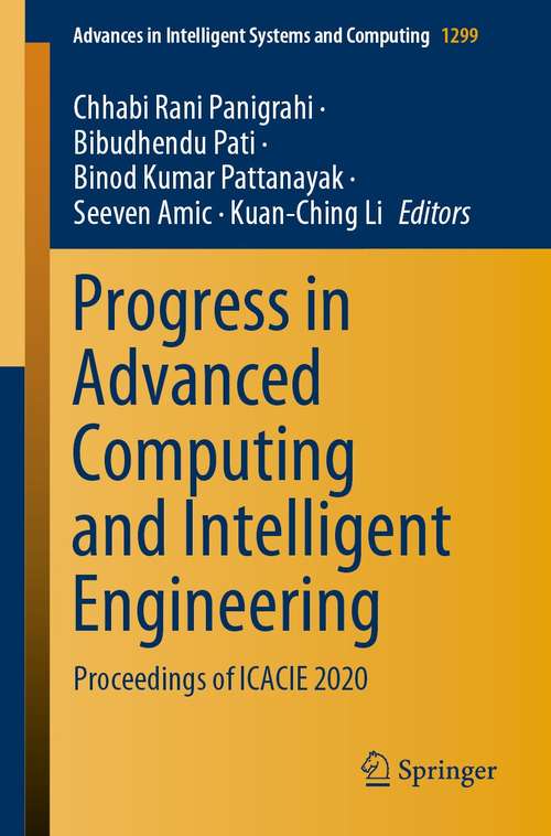 Progress in Advanced Computing and Intelligent Engineering: Proceedings of ICACIE 2020 (Advances in Intelligent Systems and Computing #1299)