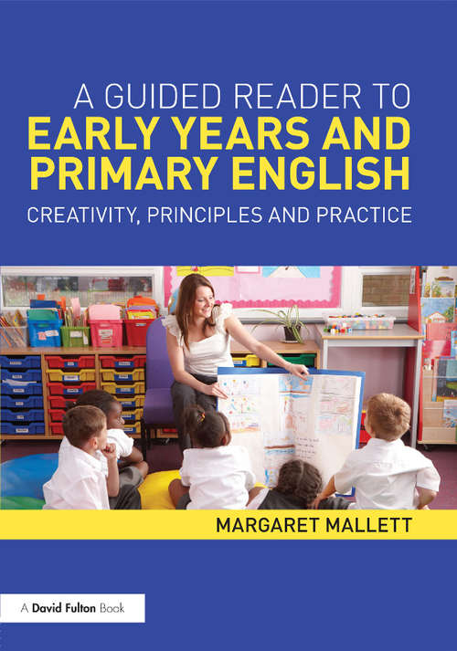 Book cover of A Guided Reader to Early Years and Primary English: Creativity, principles and practice