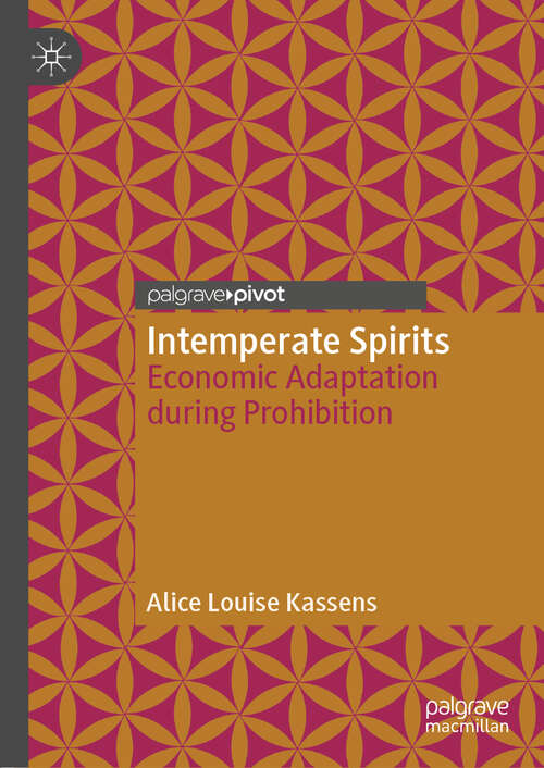 Book cover of Intemperate Spirits: Economic Adaptation during Prohibition (1st ed. 2019)