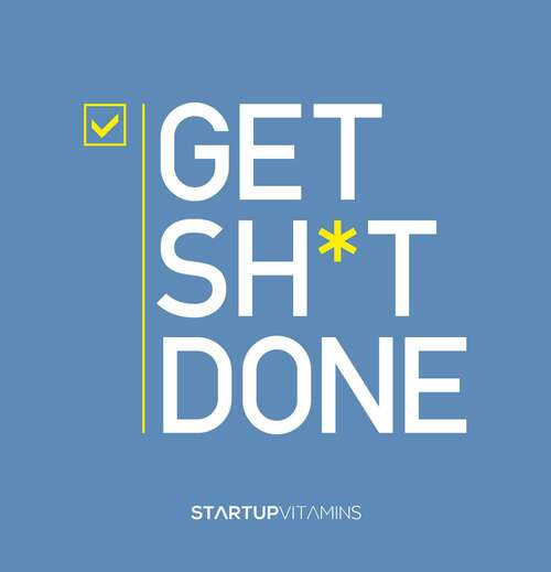 Book cover of Get Sh*t Done