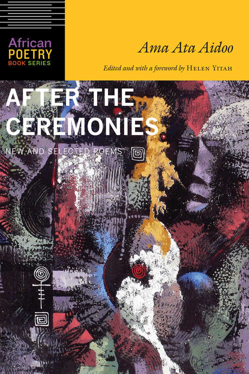 After the Ceremonies: New and Selected Poems (African Poetry Book)