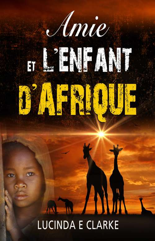 Book cover of Amie et l'enfant d'Afrique