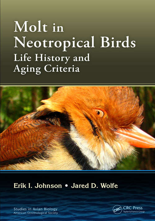 Molt in Neotropical Birds: Life History and Aging Criteria (Studies in Avian Biology)