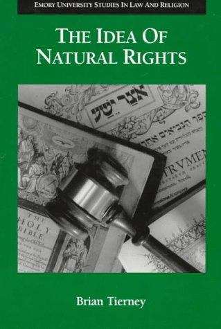 Book cover of The Idea of Natural Rights: Studies on Natural Rights, Natural Law and Church Law, 1150-1625