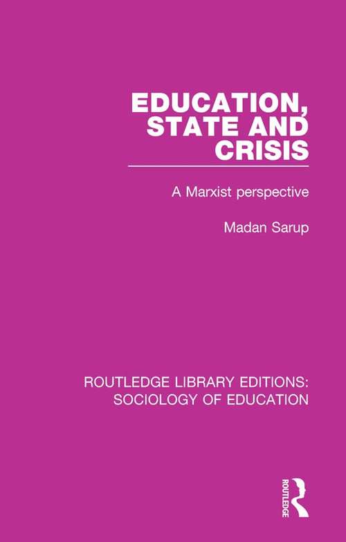 Book cover of Education State and Crisis: A Marxist Perspective (Routledge Library Editions: Sociology of Education #47)