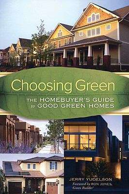 Book cover of Choosing Green: The Homebuyer's Guide to Good Green Homes