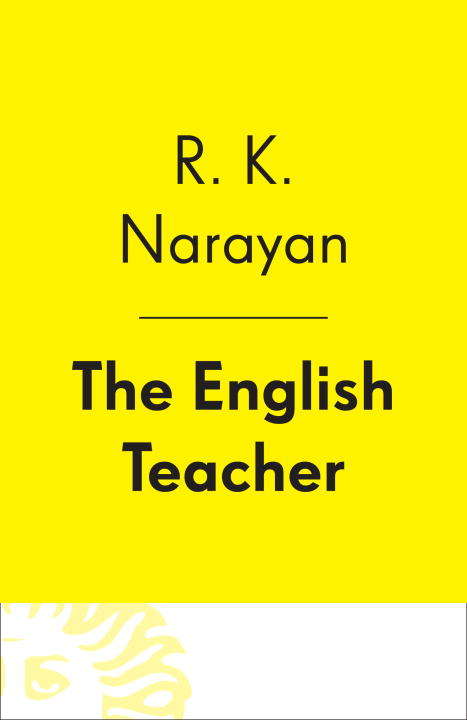 Book cover of The English Teacher: Swami And Friends, The Bachelor Of Arts, The Dark Room, The English Teacher (Vintage International)