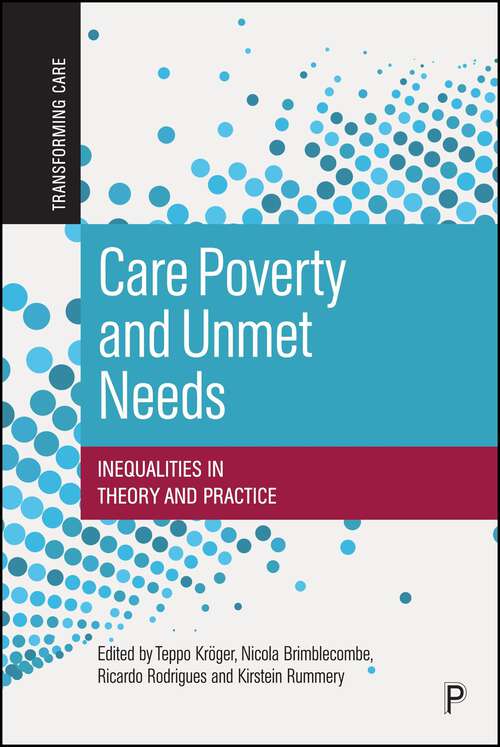 Book cover of Care Poverty and Unmet Needs: Inequalities in Theory and Practice (First Edition) (Transforming Care)