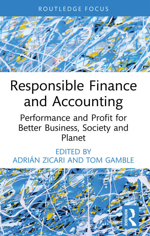 Book cover of Responsible Finance and Accounting: Performance and Profit for Better Business, Society and Planet (Routledge COBS Focus on Responsible Business)