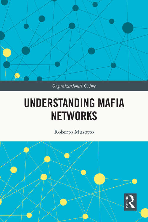 Book cover of Understanding Mafia Networks (Organizational Crime)