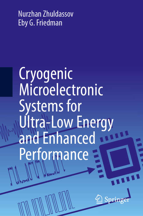 Book cover of Cryogenic Microelectronic Systems for Ultra-Low Energy and Enhanced Performance