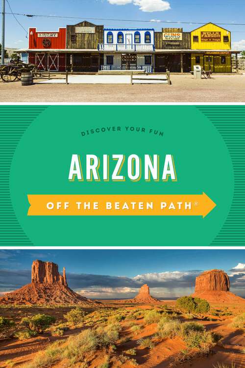 Book cover of Arizona Off the Beaten Path®: Discover Your Fun (8th Edition) (Off the Beaten Path Series)
