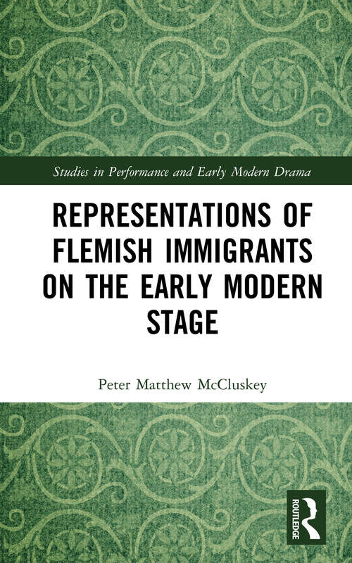 Book cover of Representations of Flemish Immigrants on the Early Modern Stage (Studies in Performance and Early Modern Drama)