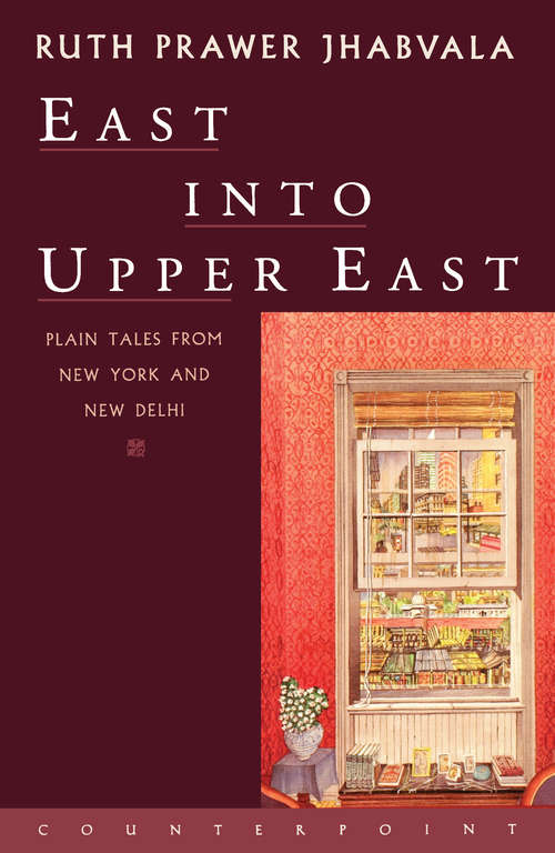 Book cover of East Into Upper East: Plain Tales from New York and New Delhi