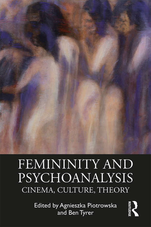 Book cover of Femininity and Psychoanalysis: Cinema, Culture, Theory