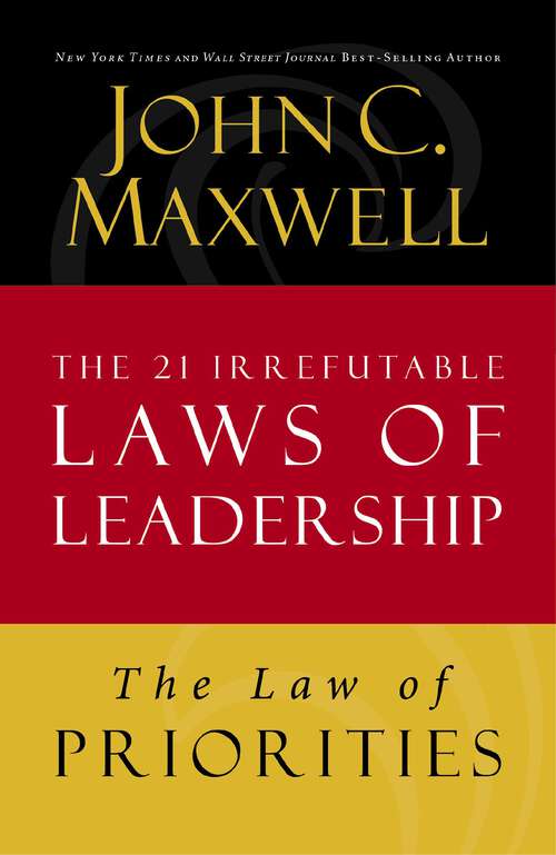 Book cover of The Law of Priorities: Lesson 17 from The 21 Irrefutable Laws of Leadership