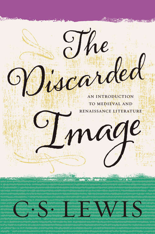 Book cover of The Discarded Image: An Introduction to Medieval and Renaissance Literature