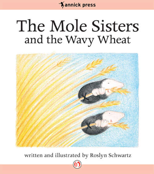 Book cover of The Mole Sisters and the Wavy Wheat