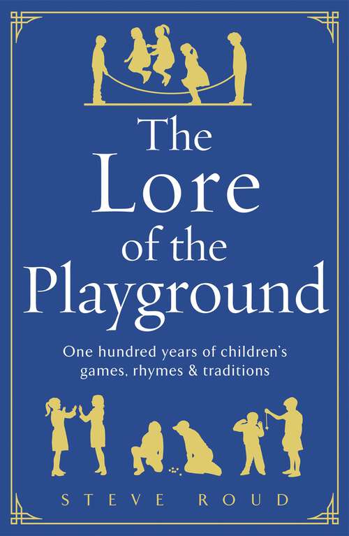Book cover of The Lore of the Playground: One hundred years of children's games, rhymes and traditions