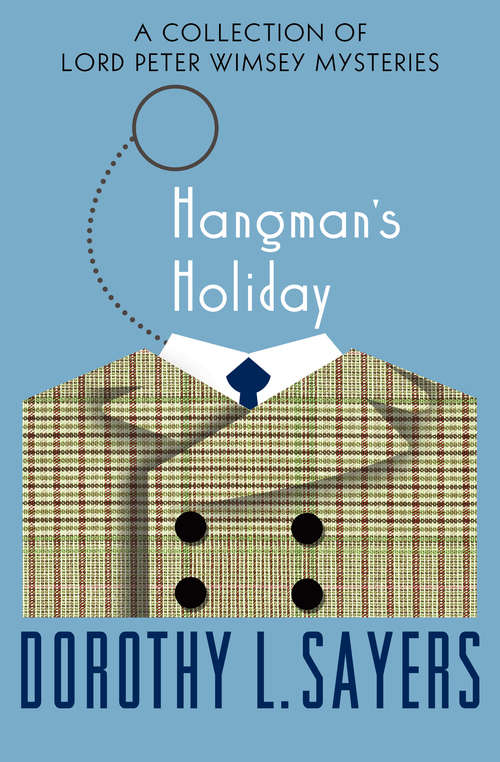 Hangman's Holiday: A Collection of Mysteries (The Lord Peter Wimsey Mysteries #13)