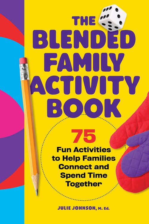 Book cover of The Blended Family Activity Book: 75 Fun Activities to Help Families Connect and Spend Time Together