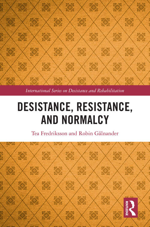 Book cover of Desistance, Resistance, and Normalcy (1) (International Series on Desistance and Rehabilitation)