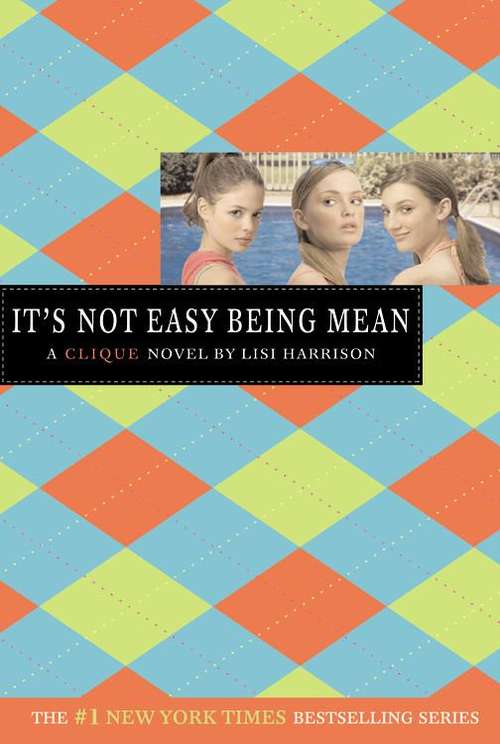 Book cover of It's Not Easy Being Mean (The Clique #7)