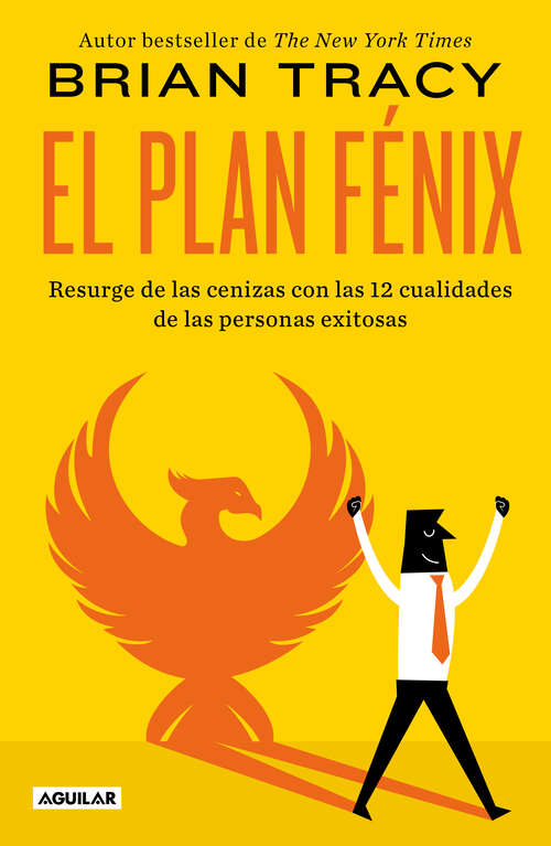 Book cover of El Plan Fénix: Resurge de las cenizas con las 12 cualidades de las personas exitosas
