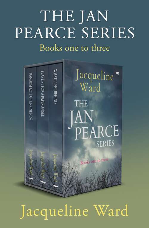 Book cover of The Jan Pearce Series Books One to Three: Random Acts of Unkindness, Playlist for a Paper Angel, and What I Left Behind (The Jan Pearce Series)