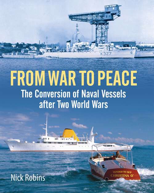 Book cover of From War to Peace: The Conversion of Naval Vessels After Two World Wars