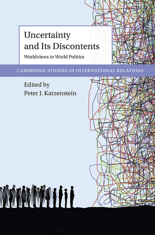 Book cover of Uncertainty and Its Discontents: Worldviews in World Politics (Cambridge Studies in International Relations)