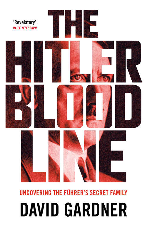Book cover of The Hitler Bloodline: Uncovering the Führer's Secret Family
