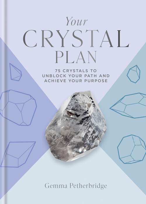Book cover of Your Crystal Plan: 75 crystals to unblock your path and achieve your purpose
