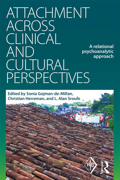 Attachment Across Clinical and Cultural Perspectives: A Relational Psychoanalytic Approach (Psychoanalytic Inquiry Book Series)
