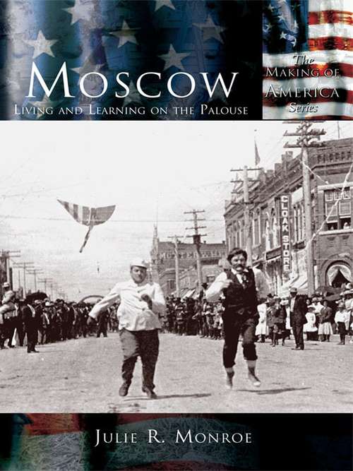 Book cover of Moscow: Living and Learning on the Palouse (Making of America)
