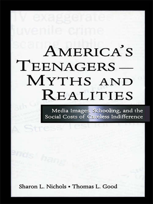 Book cover of America's Teenagers--Myths and Realities: Media Images, Schooling, and the Social Costs of Careless Indifference