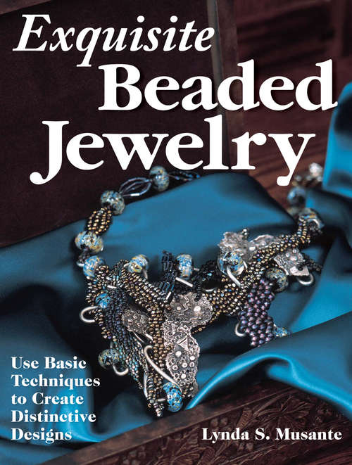 Book cover of Exquisite Beaded Jewelry: Use Basic Techniques to Create Distinctive Designs