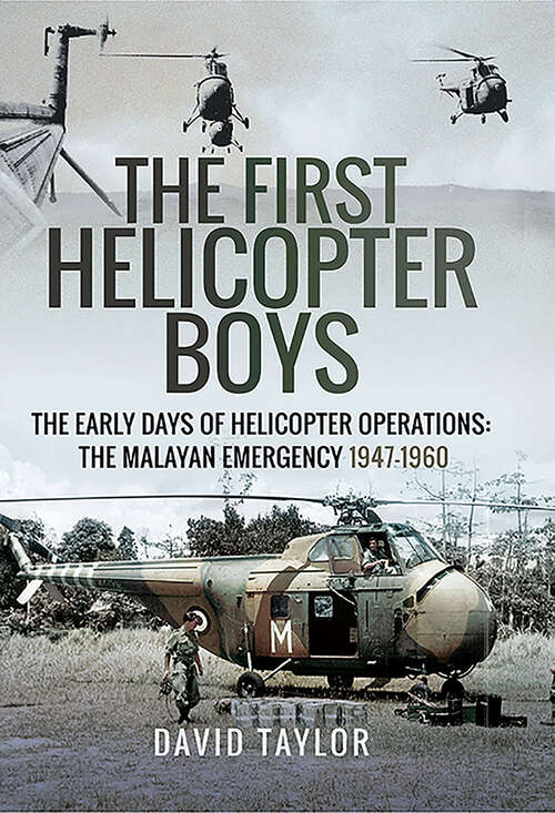 Book cover of The First Helicopter Boys: The Early Days of Helicopter Operations—The Malayan Emergency, 1947–1960