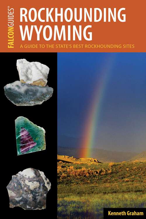 Book cover of Rockhounding Wyoming: A Guide to the State's Best Rockhounding Sites (2nd Edition)