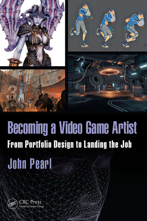 Book cover of Becoming a Video Game Artist: From Portfolio Design to Landing the Job