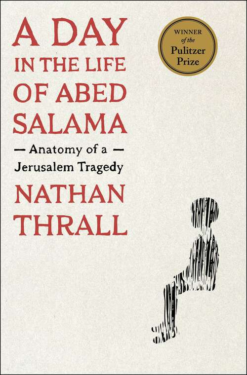 Book cover of A Day in the Life of Abed Salama: Anatomy of a Jerusalem Tragedy